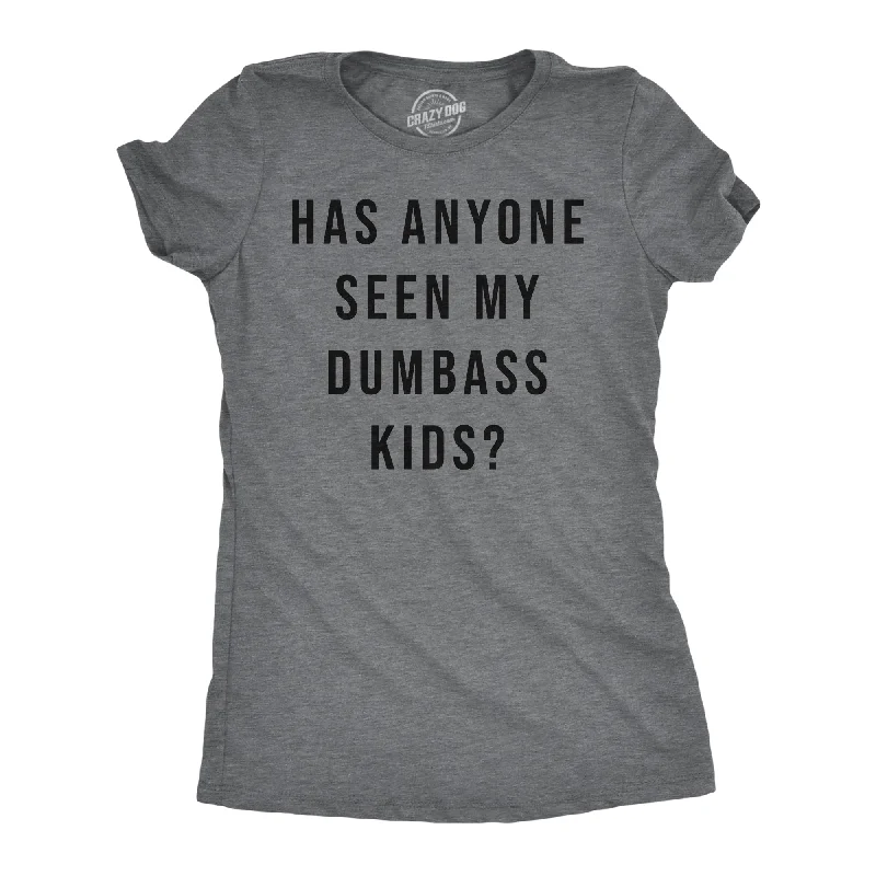 Sleeveless Women T Shirt for Summer ComfortHas Anyone Seen My Dumbass Kids Women's T Shirt Sleeveless Women T Shirt for Summer ComfortHas Anyone Seen My Dumbass Kids Women's T Shirt