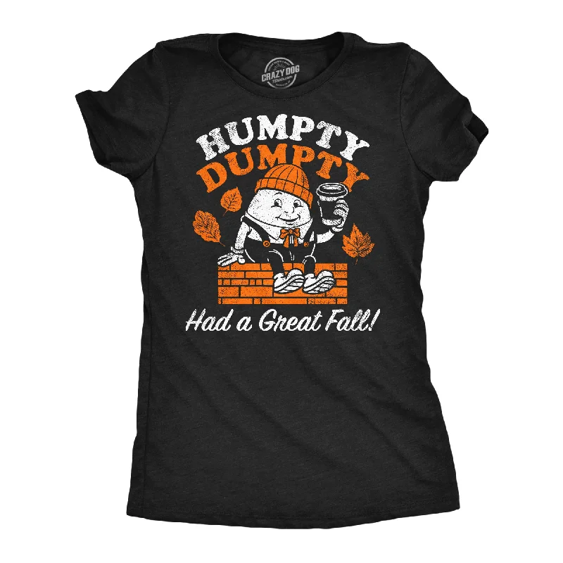 Crew Neck Women T Shirt with a Timeless DesignHumpty Dumpty Had A Great Fall Women's T Shirt Crew Neck Women T Shirt with a Timeless DesignHumpty Dumpty Had A Great Fall Women's T Shirt