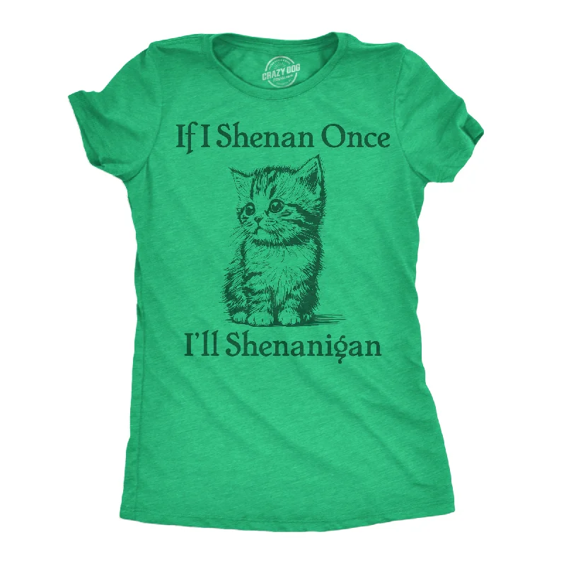 Muscle Women T Shirt for a Sporty and Casual LookIf I Shenan Once Ill Shenangian Women's T Shirt Muscle Women T Shirt for a Sporty and Casual LookIf I Shenan Once Ill Shenangian Women's T Shirt