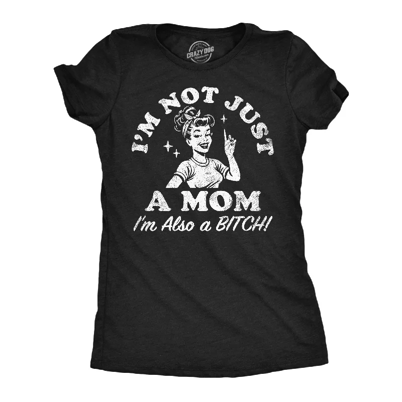 V - Neck Women T Shirt to Enhance the NecklineIm Not Just A Mom Im Also A Bitch Women's T Shirt V - Neck Women T Shirt to Enhance the NecklineIm Not Just A Mom Im Also A Bitch Women's T Shirt