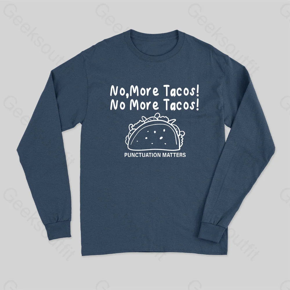 Crew Neck Women T Shirt with a Timeless DesignNo More Tacos-Punctuation Matters Long Sleeve T-Shirt Crew Neck Women T Shirt with a Timeless DesignNo More Tacos-Punctuation Matters Long Sleeve T-Shirt